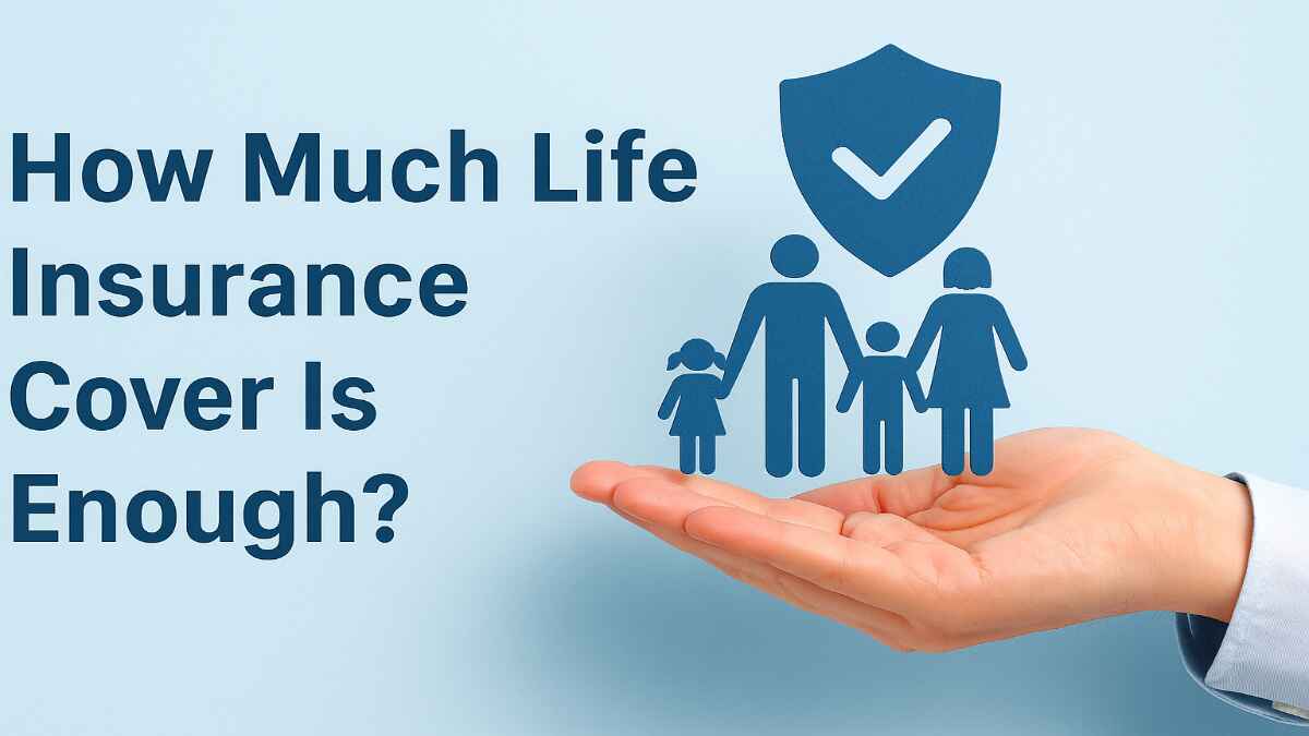 How Much Life Insurance Cover Is Enough