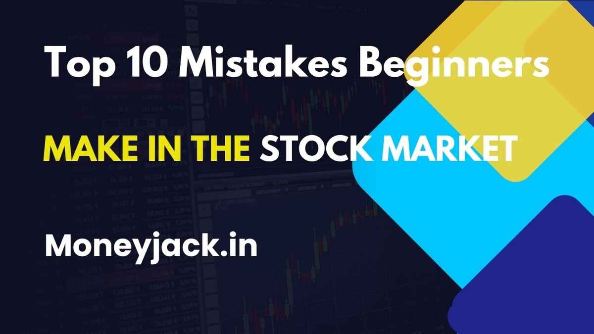 Top 10 Mistakes Beginners Make in the Stock Market