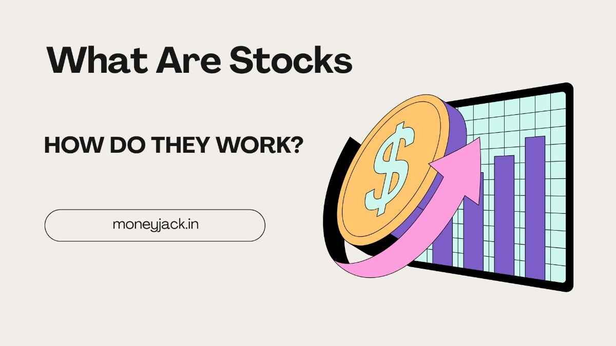 What Are Stocks and How Do They Work