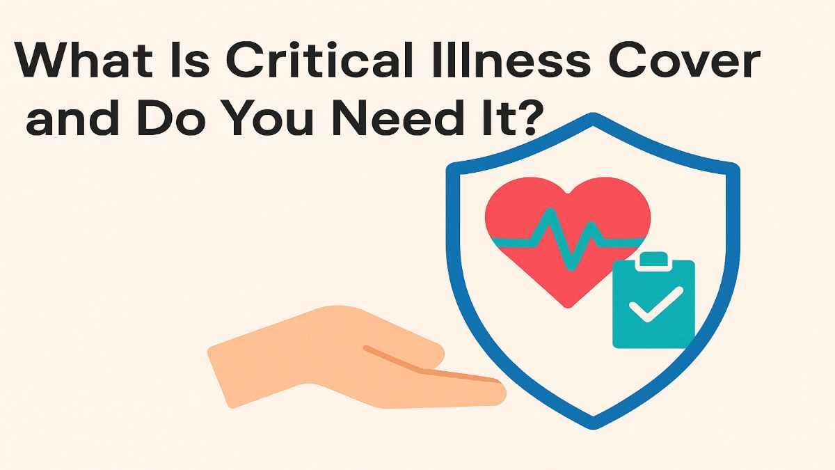What Is Critical Illness Cover and Do You Need It