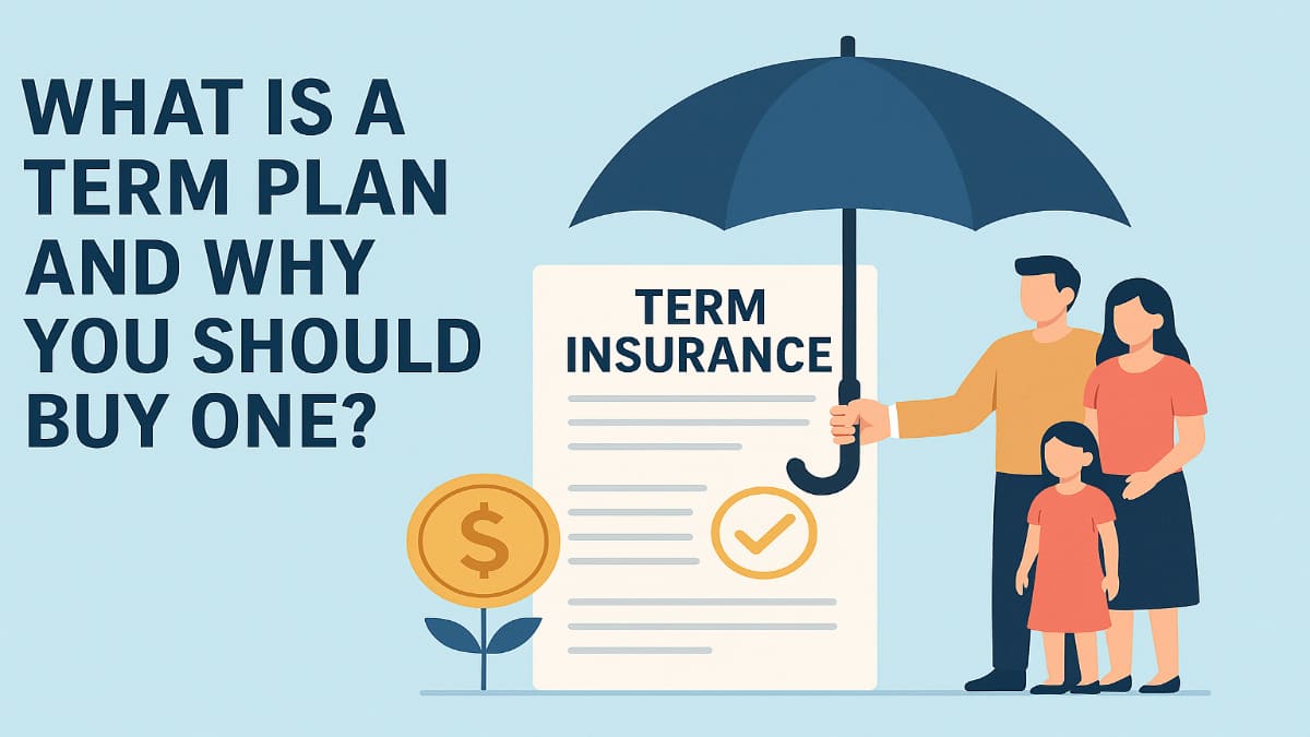 What Is a Term Plan and Why You Should Buy One