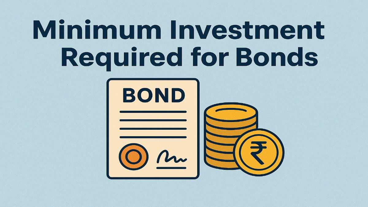 Minimum Investment Required for Bonds in India Build Wealth with Low Risk
