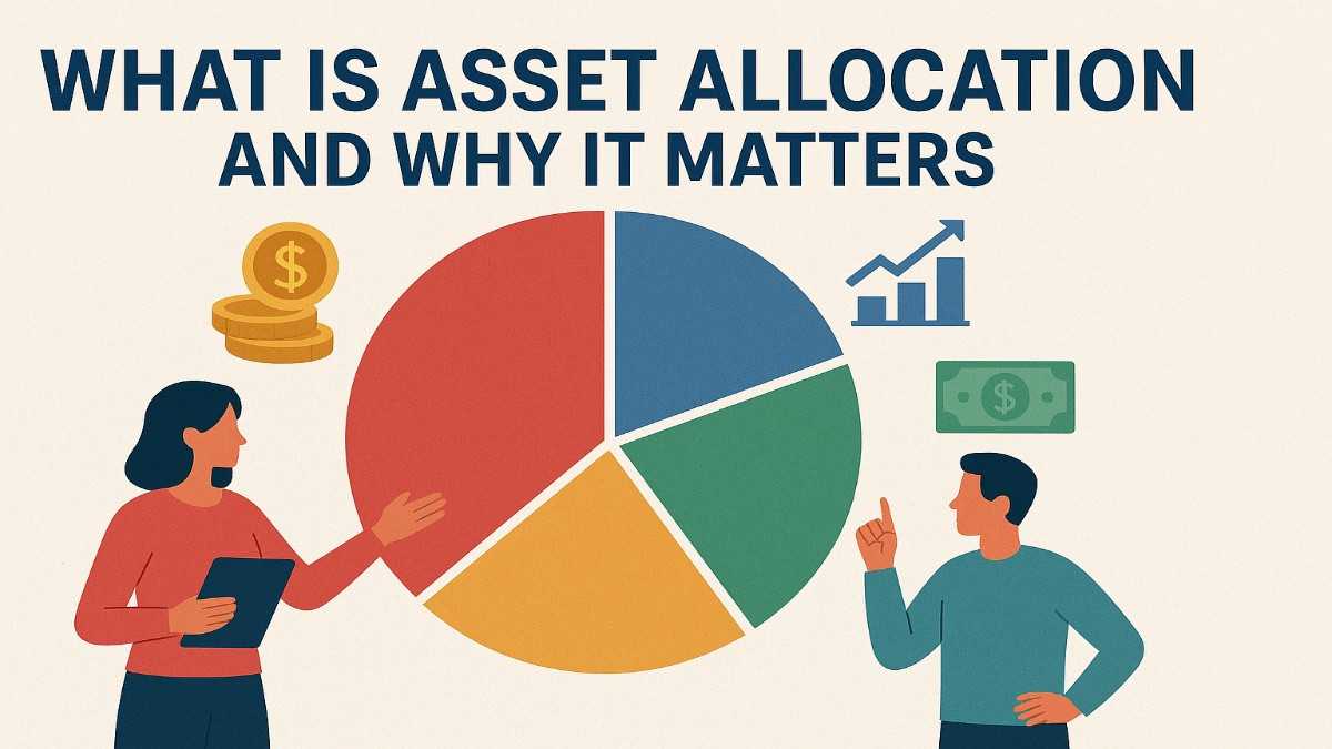What Is Asset Allocation and Why It Matters