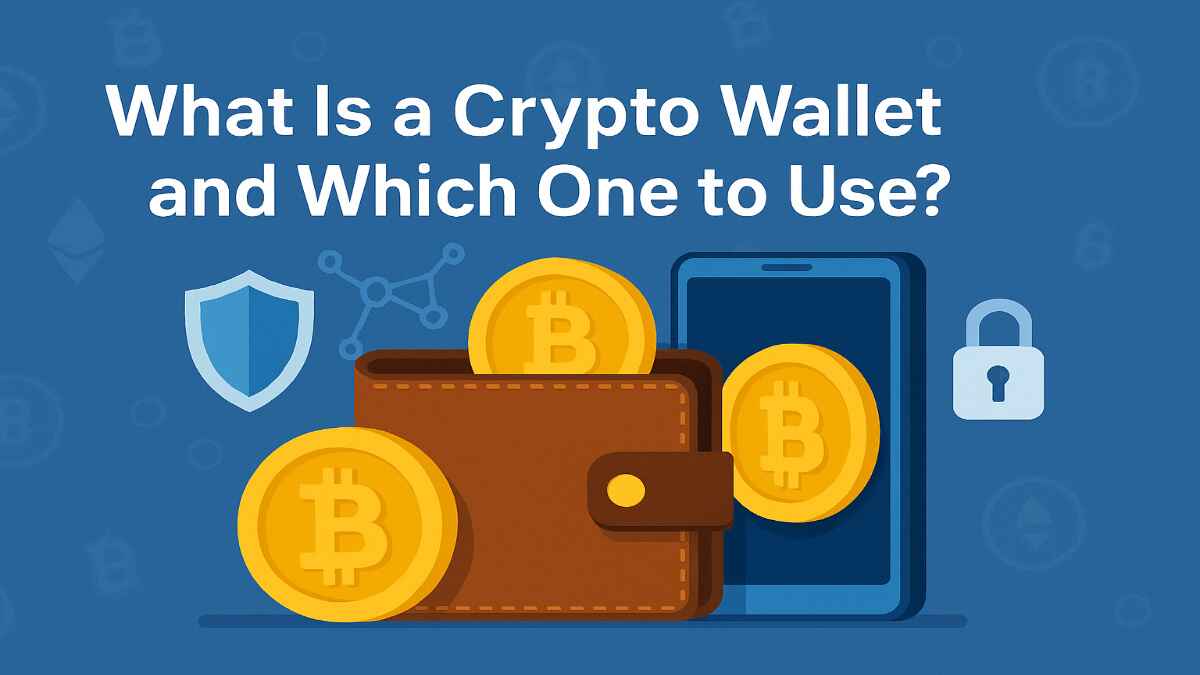 What Is a Crypto Wallet and Which One to Use