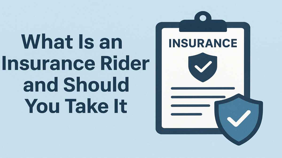 What Is an Insurance Rider and Should You Take It