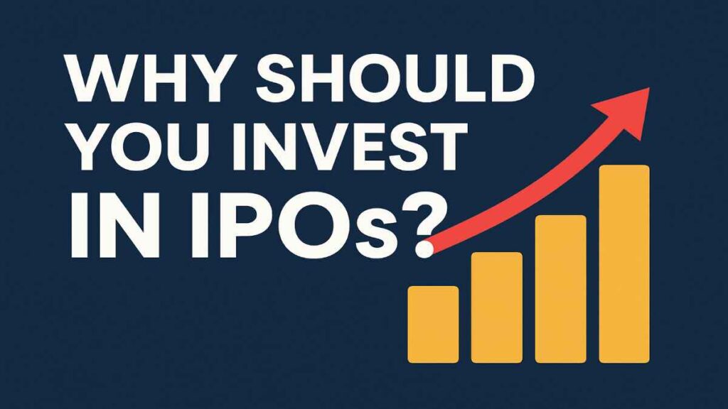 Why Should You Invest in IPOs