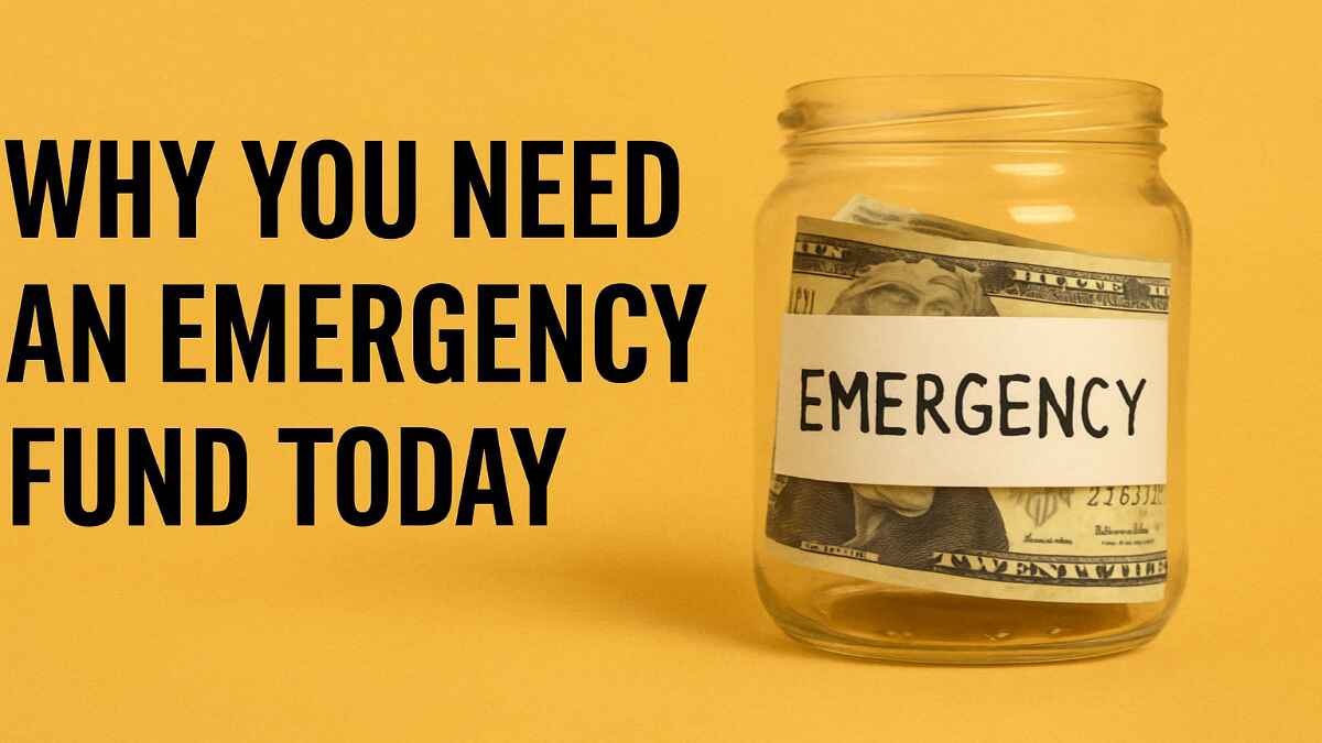 Why You Need an Emergency Fund Today